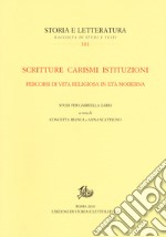 Scritture carismi istituzioni. Percorsi di vita religiosa in età moderna. Studi per Gabriella Zarri libro