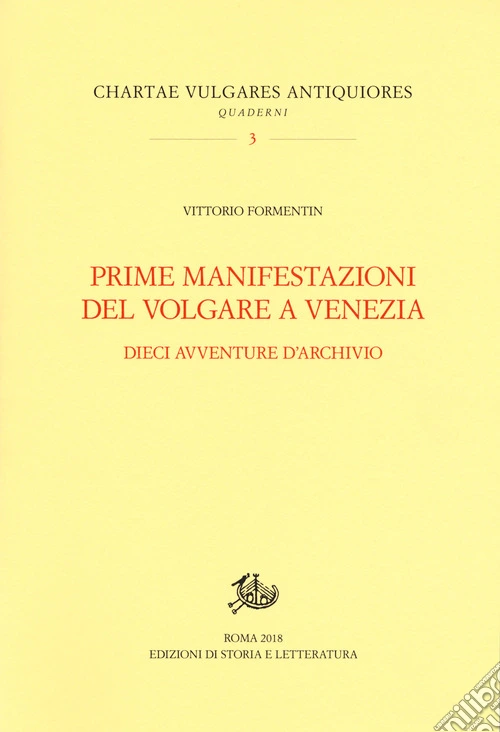 Prime manifestazioni del volgare a Venezia. Dieci avventure d'archivio