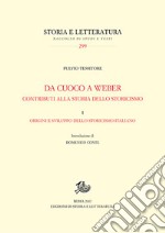 Da Cuoco a Weber. Contributi alla storia dello storicismo. Vol. 1: Origini e sviluppo dello storicismo italiano libro