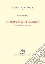 La paideia degli umanisti. Un'antologia di scritti libro