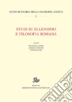 Studi su ellenismo e filosofia romana libro