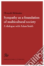 Sympathy as a foundation of multicultural society. A dialogue with Adam Smith