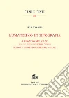 L'umanesimo in tipografia. Alessandro Minuziano e il genero Leonardo Vegio editori e stampatori (Milano, 1486-1521) libro di Ganda Arnaldo