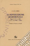 La rivoluzione meridionale. Saggio storico-politico sulla lotta politica in Italia. Nuova ediz. libro di Dorso Guido