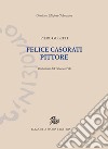 Felice Casorati pittore. Ediz. illustrata libro di Gobetti Piero