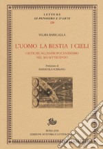 L'uomo la bestia i cieli. Critiche all'antropocentrismo nel Sei-Settecento libro