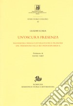 Un'oscura presenza. Machiavelli nella cultura politica francese dal Termidoro alla Seconda Repubblica libro