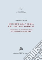 Erodoto sulla Scizia e il lontano Nord-Est. Contributo all'interpretazione del cosiddetto «logos» scitico libro