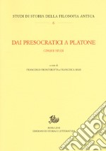 Dai presocratici a Platone. Cinque studi libro