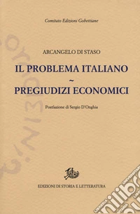 Il problema italiano-Pregiudizi economici libro
