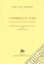 Commedia in versi da restituire a Nicolò Machiavelli. Edizione critica secondo il MS. Banco rari 29. Ediz. critica libro