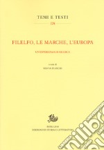 Filelfo, le Marche, l'Europa. Un'esperienza di ricerca