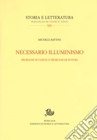 Necessario illuminismo. Problemi di verità e problemi di potere