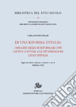 Di una riforma d'Italia ossia dei mezzi di riformare i più cattivi costumi, e le più perniciose leggi d'Italia (1767) libro