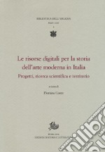 Le risorse digitali per la storia dell'arte moderna in Italia. Progetti, ricerca scientifica e territorio libro