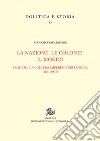 La nazione, le colonie, il mondo. Saggi sulla cultura imperiale britannica (1861-1947) libro di Tagliaferri Teodoro