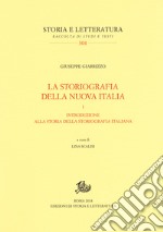 La storiografia della nuova Italia. Vol. 1: Introduzione alla storia della storiografia italiana