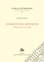 Viandante nel Novecento. Thomas Mann e la storia libro