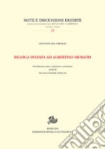 Egloga inviata ad Albertino Mussato. Testo latino a fronte. Ediz. bilingue libro