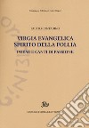 Virgia evangelica, spirito della follia. Poemi e canti di passione libro