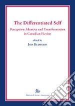 The differentiated self. Perception, identity and transformation in Canadian fiction libro