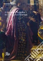 I Gonzaga e la moda tra Mantova e l'Europa libro