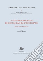 La rete prosopografica di Johann Joachim Winckelmann. Bilancio e prospettive libro