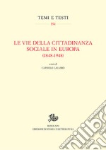 Le vie della cittadinanza sociale in Europa (1848-1948) libro