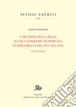 Archivio della Regia Scuola superiore di medicina veterinaria di Milano (1807-1934). Inventario