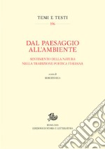 Dal paesaggio all'ambiente. Sentimento della natura nella tradizione poetica italiana libro