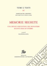 Memorie segrete. Una cronaca seicentesca del monastero di Santa Rosa di Viterbo libro