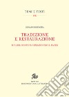 Tradizione e restaurazione. Haller, Eckstein, Giuliano, Stahl, Bauer libro di Bonacina Giovanni