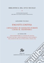 Umanità contesa. L'apologetica di Giambatista Roberti contro il «filosofismo»