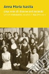 Una rete di donne nel mondo. Soroptimist International, un secolo di storia (1921-2021) libro di Isastia Anna Maria