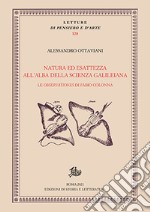 Natura ed esattezza all'alba della scienza galileiana. Le «Observationes» di Fabio Colonna libro