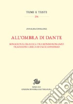 All'ombra di Dante. Bonagiunta da Lucca tra mondo romanzo, tradizione lirica ed enciclopedismo