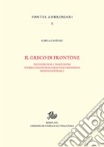 Il greco di Frontone. Testo critico e traduzione, studio linguistico, stilistico e retorico. Storia editoriale libro