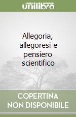 Allegoria, allegoresi e pensiero scientifico libro