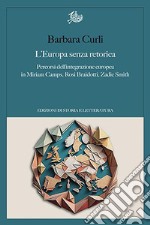 L'Europa senza retorica. Percorsi dell'integrazione europea in Miriam Camps, Rosi Braidotti, Zadie Smith