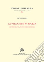 La vita che si fa storia. Studiosi e letture di storia medievale libro