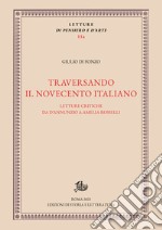 Traversando il Novecento italiano. Letture critiche da D'Annunzio a Amelia Rosselli libro