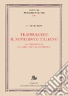 Traversando il Novecento italiano. Letture critiche da D'Annunzio a Amelia Rosselli libro