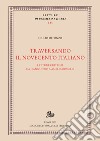 Traversando il Novecento italiano. Letture critiche da D'Annunzio a Amelia Rosselli libro di Di Fonzo Giulio