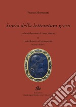 Storia della letteratura greca. Nuova ediz.. Vol. 2: L' età ellenistica e imperiale