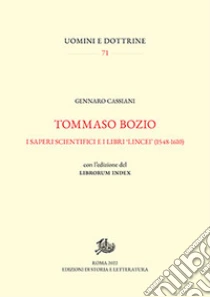 Tommaso Bozio. I saperi scientifici e i libri �lincei� (1548-1610). Con l'edizione del Librorum Index