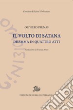 Il volto di Satana. Dramma in quattro atti libro