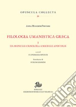 Filologia umanistica greca. Vol. 1: Da Manuele Crisolora a Michele Apostolis