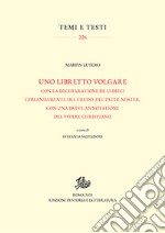 Uno libretto volgare con la dechiaratione de li dieci comandamenti, del Credo, del Pater noster, con una breve annotatione del vivere christiano libro