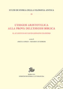 L'esegesi aristotelica alla prova dell'esegesi biblica. Il �De opificio mundi� di Giovanni Filopono