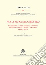 Fra le mura del chiostro. Microstorie e storie di vita quotidiana nei monasteri di clausura femiinili (XV-XIX secc.) libro